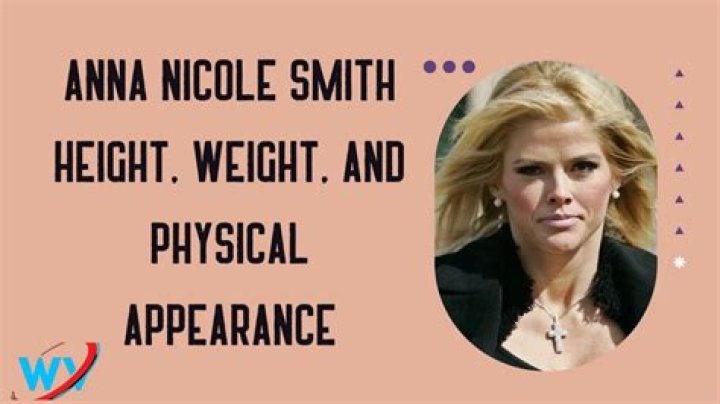 Anna Nicole Smith Height, Weight, Age. Body measurements.